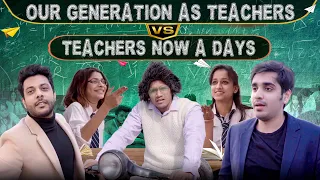 Our Generation As Teachers Vs Teachers Now a Days | School Life | RealHit