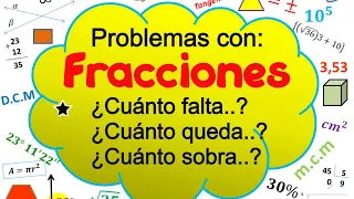 Problemas con fracciones, cuánto falta, cuánto queda, cuánto sobra?