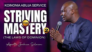 [FULL SERMON] STRIVING FOR MASTERY (Part 2) - Apostle Joshua Selman 2022 | Koinonia Abuja Service