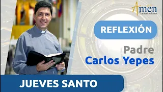 Jueves Santo 28 marzo 2024 | Padre Carlos Yepes | Reflexión Semana Santa 2024