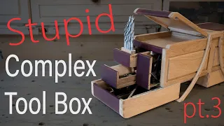 Stupid Complex Woodworking Tool Box PT.3