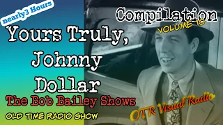 Yours Truly, Johnny Dollar👉The Bob Bailey Shows/Vol 10/OTR Detective Compilation/OTR Visual Podcast