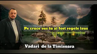 Vadari de la Timisoara - pe cruce sus tu ai fost regele isus ❌ (New Song 2022) Official Video ❤️