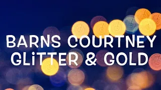 Barns Courtney - Glitter & Gold Lyrics