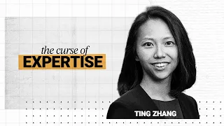 A Key to Better Leadership & Communication: How to overcome the curse of expertise ft. Ting Zhang