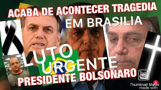 TRÁGICA MORTE EM BRASÍLIA/+PRESIDENTE BOLSONARO INFELIZMENTE TEVE AMIGO MORTO POR DOENÇA