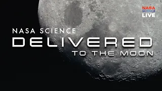 NASA Science Live: Our First Commercial Science Delivery to the Moon