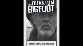 Ron Morehead: The Quantum Bigfoot & more