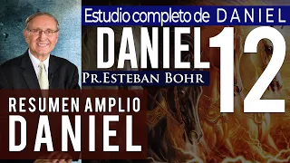 DANIEL 12 | Explicación completa de Daniel Pr Esteban bohr | LECCION 13