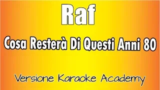 Raf - Cosa Resterà Di Questi Anni 80 (Versione Karaoke Academy Italia)