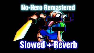 No-Hero Remastered // Slowed + Reverb [VS Pibby Corruption] (FNF X Pibby)