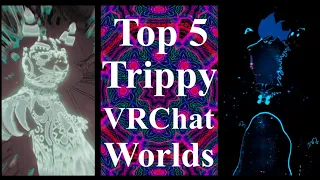 Top 5 Trippy VRChat Worlds