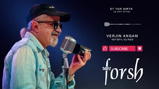 Forsh - Verjin angam // Ֆորշ - Վերջին անգամ