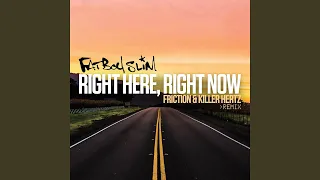 Right Here, Right Now (Friction & Killer Hertz Remix)