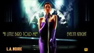 L.A. Noire: K.T.I. Radio - A Little Bird Told Me  - Evelyn Knight