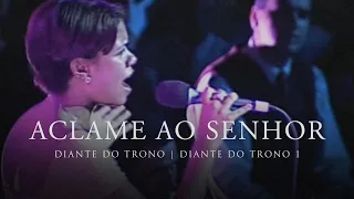 Aclame ao Senhor | DVD Diante do Trono 1 | Diante do Trono