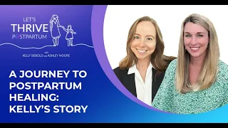 A Journey To Postpartum  Healing: Kelly’s Story