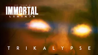 Immortal Legends | Trikalypse: Genesis