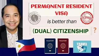 DUAL CITIZENSHIP VS. PERMANENT RESIDENT VISA: WHICH OPTION IS BETTER TO SETTLE OR RETIRE IN PHL?
