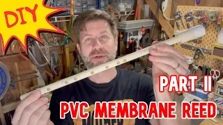 My Second Attempt at Making a PVC Membrane Reed (DIY Tutorial Part II)