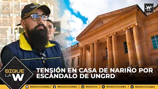 Tensión en Casa de Nariño por escándalo de UNGRD | Sigue La W