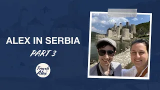 SERBIAN FORTRESS DAY | Alex in Serbia 🇷🇸 | Part 3