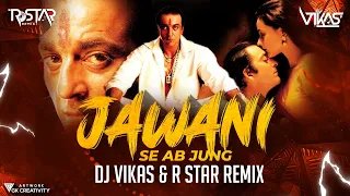 JAWANI SE AB JUNG - DJ VIKAS & R STAR REMIX | KASHMERA SHAH | SANJAY DUTT | VAASTAV