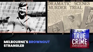 Melbourne’s Brownout Strangler | True Crime Conversations Podcast