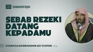 Sebab Rezeki Datang Kepadamu - Syaikh Sa'ad bin Nashir Asy-Syatsri