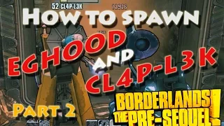 Borderlands the Pre-Sequel - How to Spawn Eghood and CL4P-L3K, Guide 2, Eradicate!