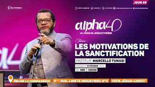 Les motivations de la sanctification. Pasteur MARCELLO TUNASI [Alpha 40 - jour 35]