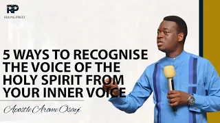 5 Ways To Recognise The Voice Of The Holy Spirit From Your Inner Voice - Apostle Arome Osayi