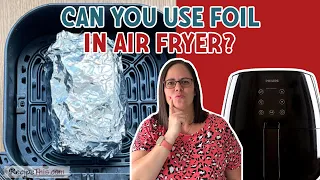 Air Fryer Foil: can you use foil in air fryer?