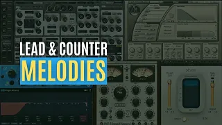 Trance Tutorial - Lead Layers & Counter Melody Building