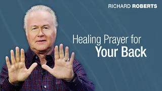 Healing Prayer for Your Back with Richard Roberts