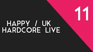 (11) Happy/UK Hardcore Live (July 30th 2017)