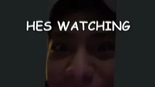 hes watching (help)