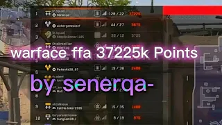 Warface ps4 free for All 37225k points by zQuexzi-- or senerqa- German record!