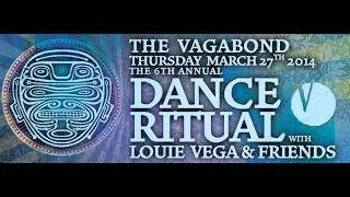 DANCE RITUAL with LOUIE VEGA & friends THE VAGABOND MIAMI, Thursday, March 27, 2014