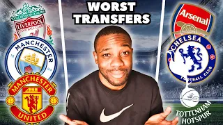 The Worst EVER transfers for the Premier League big 6...