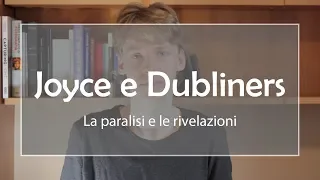 James Joyce e Dubliners: la paralisi e le rivelazioni