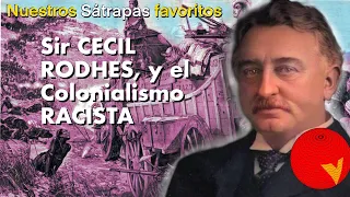 Sir CECIL RODHES es NUESTRO SÁTRAPA favorito de la semana