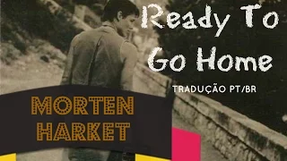 ♡ Morten Harket - Ready To Go Home | LEG.TRADUÇÃO PT.BR