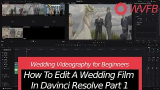 How To Edit A Wedding Film In Davinci Resolve Part 1 | Wedding Videography For Beginners
