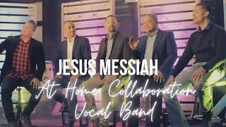 Jesus Messiah - Gaither Vocal Band (Cover) by The At Home Collaboration Vocal Band
