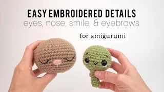 Easy Embroidered Details for Your Amigurumi Crochet Animals | How to Embroider Faces on Amigurumi