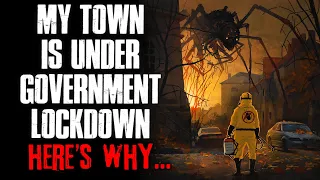 "My Town Is Under Government Lockdown, Here's Why" Creepypasta