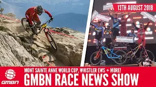 Mont Sainte Anne UCI World Cup, EWS Whistler + More! | GMBN Race News Show