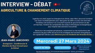 Jean-Marc JANCOVICI - Interview/Débat : Agriculture & Changement Climatique - AgroParisTech Mars 24