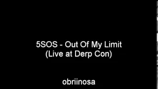 5SOS - Out Of My Limit (Live at Derp Con)